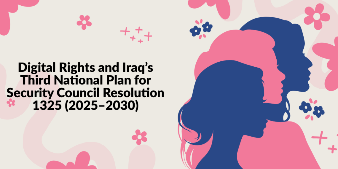 Digital Rights and Iraq’s Third National Plan for Security Council Resolution 1325 (2025–2030)