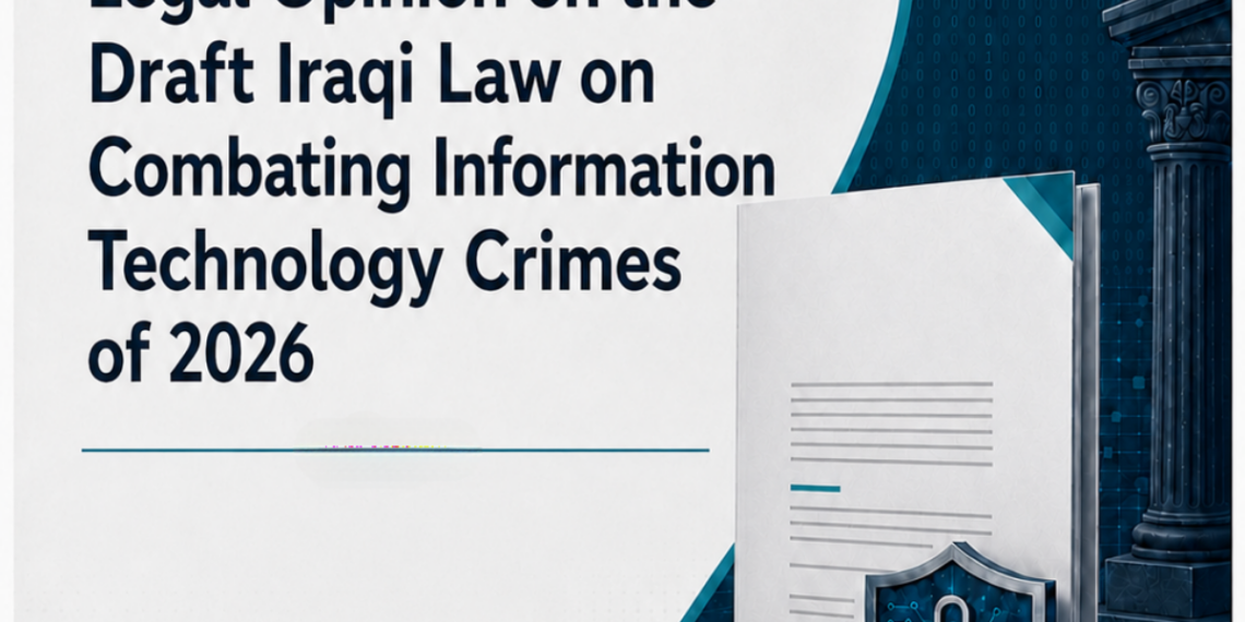 Position Paper and Legal Opinion on the Draft Iraqi Law on Combating Information Technology Crimes of 2026
